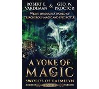 A Yoke Of Magic: Heroes Against Fantastic Magic (Swords of Raemllyn)