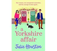 A Yorkshire Affair: The BRAND NEW feel-good Yorkshire romance about taking chances and following your heart (The Beddingfield Series, 3)