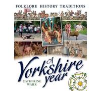A Yorkshire Year : Folklore, history, traditions