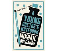 A Young Doctor's Notebook: New Translation (Alma Classics): Newly Translated and Annotated