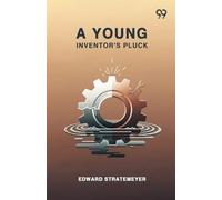 A Young Inventor's PluckOr The Mystery Of The Willington Legacy (Edition1)