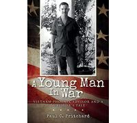 A Young Man In War: Vietnam Phoenix Advisor and A Survivor's Tale