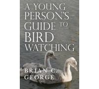 A Young Person's Guide to Bird Watching