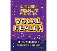 A Young Person's Guide to Vocal Health: 1 (My Voice Matters)