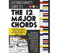 A Young Pianist's Guide to the 12 Major Chords: Interactive Music Theory Workbook for Piano Beginners ages 5 - 10