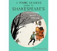 A Young Reader's Guide to Shakespeare's A Midsummer Night's Dream