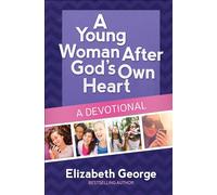 A Young Woman After God's Own Heart - A Devotional