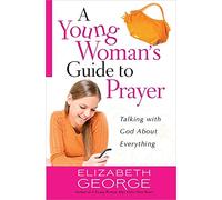 A Young Woman's Guide to Prayer: Talking with God About Everything