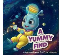 A YUMMY FIND: A Space Adventure for Little Explorers