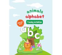 A - Z alphabet animal word tracing children’s book: unisex kids fun, learning, activity, coloring book, animals