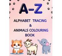 A-Z Alphabet Tracing & Animals Colouring Books: Fun Line Tracing, Letter Practice, Matching, and Identification Activity Book for Toddlers and Kids Ages 2-5