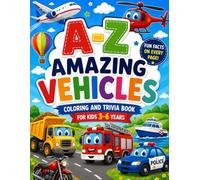 A-Z Amazing Vehicles: Coloring and Trivia Book for Kids 3-6 years (Kids ABC Discovery Series)