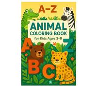 A-Z Animal Coloring Book for Kids Ages 3-8: Learn the Alphabet with Adorable Animals - A Creative and Educational Coloring Adventure That Builds ... Fine Motor Skills, and Creativity in Kids!