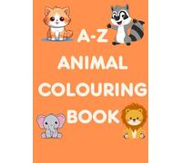 A-Z Animal Colouring Book: for home educating, early learning, toddler, learn while having fun , bold