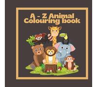 A - Z Animals: A fun colouring adventure from A - Z !