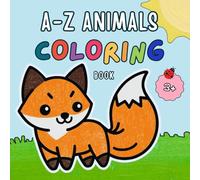 A-Z ANIMALS COLORING BOOK: Easy, Fun & Relaxing Coloring with One Big Illustration per Page - Bold Lines & Cute Wild Animals for Kids 3+, Toddlers, Preschoolers & Creative Minds