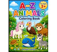 A-Z Animals Coloring Book for Kids Ages 2+: Big and Easy Alphabet Coloring Pages with Cute Animals | Fun ABC Learning Activity Book for Toddlers, Preschool & Beginners