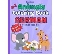 A-Z Animals Coloring Book GERMAN for Kids Ages 2-5: Includes German & English | Fun Bilingual Learning for Toddlers & Kids | Compact Size 7.5 x 9.25" (Early Bilingual Learning GERMAN & ENGLISH)