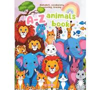 A-Z Animals Fun Book: Learn, Trace, Color & Play: Alphabet Adventures with Cute Animals - Coloring, Matching, Tracing & Writing Activities for Kids Ages 3-6, 8" x 10"