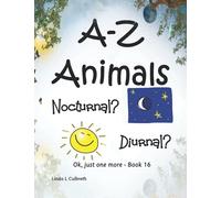 A-Z Animals Nocturnal? Diurnal?: Ok, just one more - Book 16