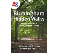 A-Z Birmingham Hidden Walks: Discover 20 routes in and around the city