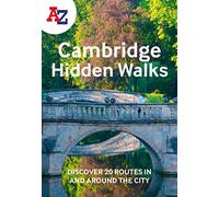 A -Z Cambridge Hidden Walks: Discover 20 Routes in and Around the City