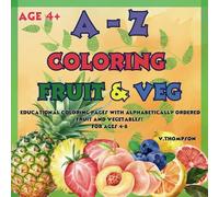 A-Z Coloring Fruit & Veg: Educational Coloring Pages with alphabetically ordered Fruit and Vegetables for Children Ages 4-8