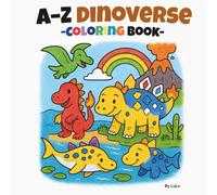 A-Z Dinoverse Coloring Book: Discover 26 Unique Dinosaurs to Color and Learn Fun Facts - Coloring Adventure for Kids Ages 5-12