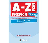 A-Z for French ab initio Essential vocabulary organized by topic for IB Diploma: 8 (A-Z for IB Diploma)