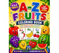 A-Z Fruits Coloring Book for Kids Ages 2-6: Learn Alphabet Letters, Fruit Names, Early Vocabulary & Handwriting Skills Through Fun and Easy Coloring Activities