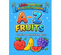 A-z fruits coloring books for kids: Fun alphabet learning with easy fruit illustration for toddler and preschoolers (Little Learners A-Z coloring series)