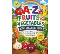 A-Z FRUITS & VEGETABLES KIDS COLORING BOOK: Educational and Fun Coloring and Tracing Pages to Learn Letters, Healthy Fruits & Vegetables from A to Z | ... SERIES: An early learning series of books)