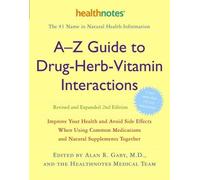 [ A-Z Guide to Drug-Herb-Vitamin Interactions: Improve Your Health and Avoid Side Effects When Using Common Medications and Natural Supplements Together Gaby, Alan R. ( Author ) ] { Paperback } 2006