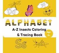 A-Z Insects Coloring Book: Alphabet A-Z Insects Coloring & Tracing Book | Learn Letters with Amazing Bugs from Ant to Zebra butterfly | Trace, Color & ... Trace and Color Series for Kids Ages 2+)