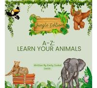 A-Z LEARN YOUR ANIMALS: Jungle Edition