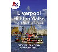 A -Z Liverpool Hidden Walks: Discover 20 Routes in and Around the City