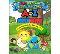 A-Z nature coloring book: Explore Nature from A-Z with fun and easy coloring pages (Little Learners A-Z coloring series)