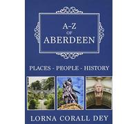 A-Z of Aberdeen: Places-People-History