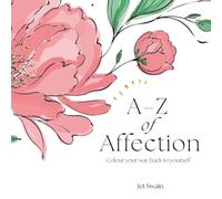 A-Z of Affection: Colour your way back to yourself (Affection Economy Series)
