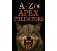 A-Z Of Apex Predators (Aarons Animals)