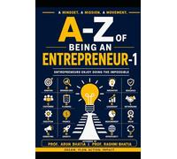 A-Z OF BEING AN ENTREPRENEUR - 1: Entrepreneurs Enjoy Doing the Impossible