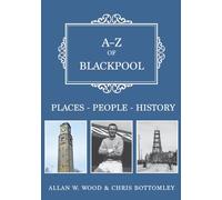 A-Z of Blackpool: Places-People-History