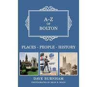 A-Z of Bolton: Places-People-History
