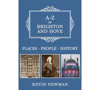 A-Z of Brighton and Hove: Places-People-History
