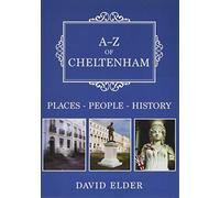 A-Z of Cheltenham: Places-People-History