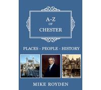 A-Z of Chester: Places-People-History