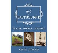 A-Z of Eastbourne: Places-People-History