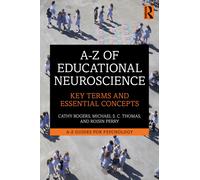 A-Z of Educational Neuroscience : Key Terms and Essential Concepts