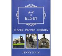 A-Z of Elgin: Places-People-History