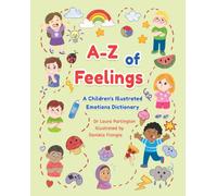 A-Z of Feelings : A Children's Illustrated Emotions Dictionary